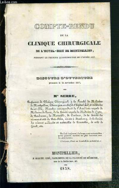 COMPTE-RENDU DE LA CLINIQUE CHIRURGICALE DE L'HOTEL-DIEU DE MONTPELLIER PENDANT LE PREMIER QUADRIMESTRE DE L'ANNEE 1837 - DISCOURS D'OUVERTURE PRONONCE LE 21 NOVEMBRE 1837.