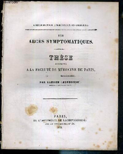 DES ABCES SYMPTOMATIQUES - THESES SOUTENUE A LA FACULTE DE MEDECINE DE PARIS EN DECEMBRE 1832 - CONCOURS POUR L'AGREGATION EN CHIRURGIE.
