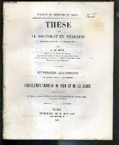 RECHERCHES ANATOMIQUES ET CONSIDERATIONS PHYSIOLOGIQUES SUR LA CIRCULATION VEINEUSE DU PIED ET DE LA JAMBE - THESE POUR LE DOCTORAT DE MEDECINE PRESENTEE ET SOUTENUE LE 28 DECEMBRE 1867 - FACULTE DE MEDECINE DE PARIS - N271.