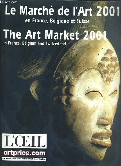 LE MARCHE DE L'ART 2001 - EN FRANCE, BELGIQUE ET SUISSE / L'OEIL - NUMERO HORS-SERIE - JANVIER 2001 - TEXTE EN FRANCAIS ET EN ANGLAIS.