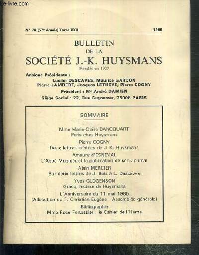 N78 - TOME XXII - BULLETIN DE LA SOCIETE J.-K. HUYSMANS - Mme Marie-Claire BANCQUART, Paris chez Huysmans - Pierre Cogny, deux lettres inedites de J.-K. Huysmans - Amaury d'Esneval, l'abb Mugnier et la publication de son journal...