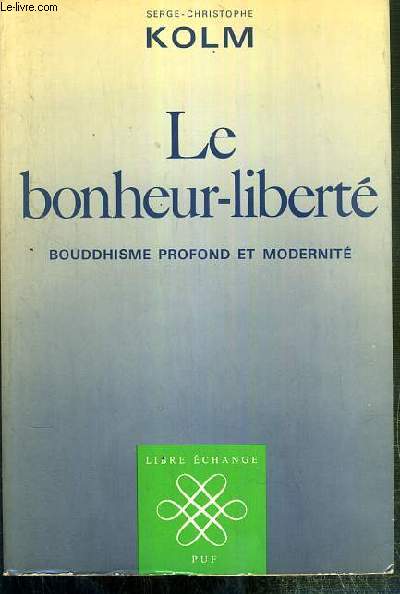 LE BONHEUR-LIBERTE - BOUDDHISME PROFOND ET MODERNITE
