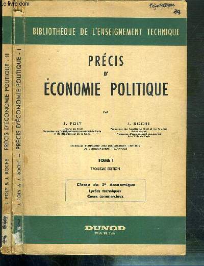 PRECIS D'ECONOMIE POLITIQUE - 2 TOMES EN 2 VOLUMES - 1 + 2 / CLASSE DE 1re et 2e ECONOMIQUE - LYCEES TECHNIQUES - COURS COMMERCIAUX / BIBLIOTHEQUE DE L'ENSEIGNEMENT TECHNIQUE