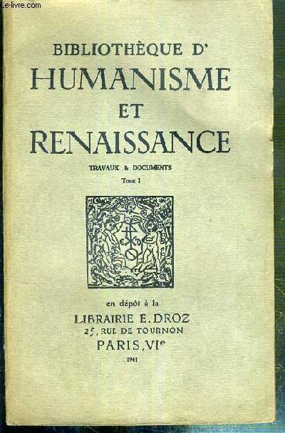 BIBLIOTHEQUE D'HUMANISME ET RENAISSANCE - TRAVAUX & DOCUMENTS - TOME I