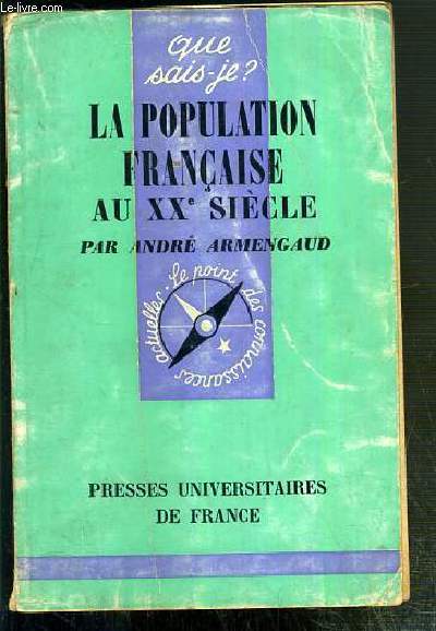 LA POPULATION FRANCAISE AU XXe SIECLE / COLLECTION QUE SAIS-JE ? N1167 - LE POINT DES CONNAISSANCES ACTUELLES.