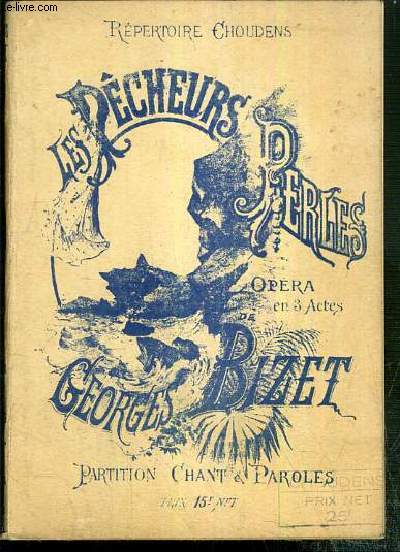 LES PECHEURS DE PERLES - OPERA EN 3 ACTES - MUSIQUE DE GEORGES BIZET - PARTITION CHANT & PAROLES / REPERTOIRE CHOUDENS.