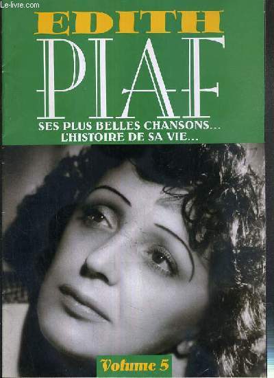 EDITH PIAF - SES PLUS BELLES CHANSONS.. - L'HISTOIRE DE SA VIE.. - VOLUME 5