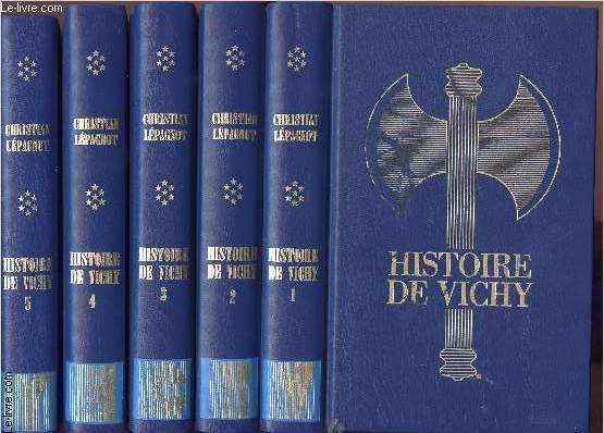 HISTOIRE DE VICHY - EN 5 VOLUMES - DU TOME 1 AU TOME 5 .