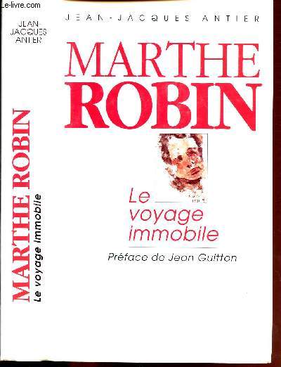 MARTHE ROBIN / LE VOYAGE IMMOBILE