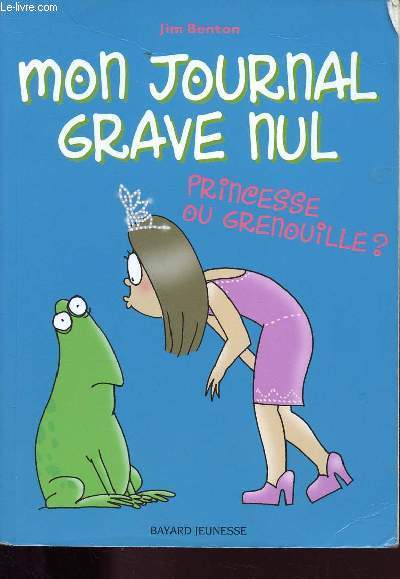 MON JOURNAL GRAVE NUL - PRINCESSE OU GRENOUILLE - LE JOURNAL DE JASMINE KELLY