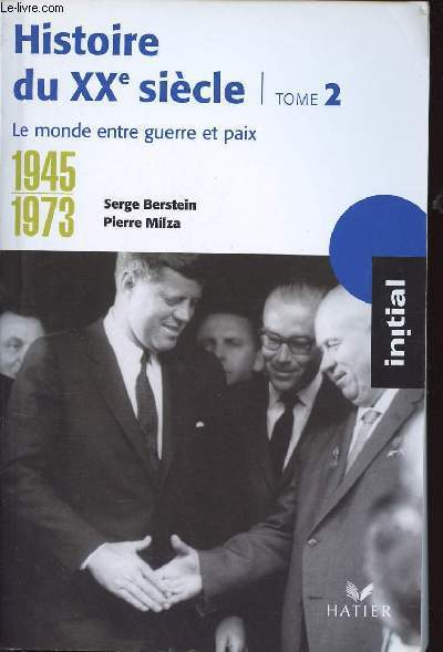 HISTOIRE DU XXEME SIECLE - TOME 2 - LE MONDE ENTRE LA GUERRE ET LA PAIX - 1945-1973