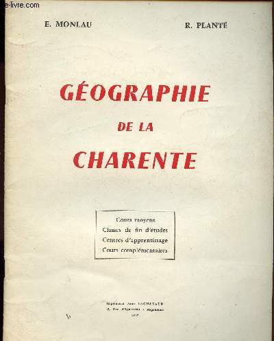 GEOGRAPHIE DE LA CHARENTE- COURS MOYEN CLASSES DE FIN D'ETUDES CENTRES D'APPRENTISSAGE COURS COMPLEMENTAIRES