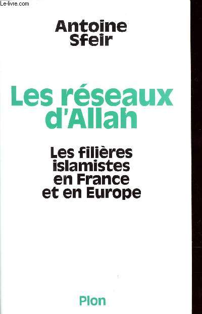 LES RESEAUX D ALLAH - LES FILIERES ISLAMISTES EN FRANCE ET EN EUROPE
