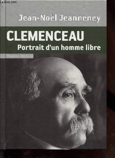CLEMENCEAU - PORTRAIT D'UN HOMME LIBRE
