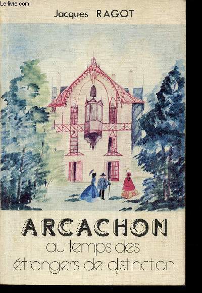 ARCACHON AU TEMPS DES ETRANGERS DE DISTINCTION