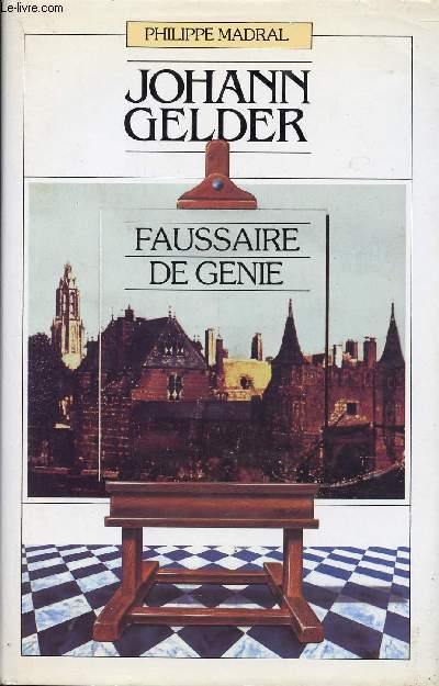JOHANN GELDER - FAUSSAIRE DE GENIE