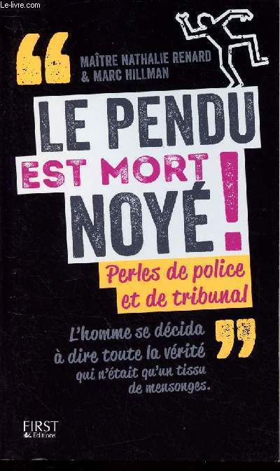 LE PENDU EST MORT NOYE! - PERLES DE POLICE ET DE TRIBUNAL