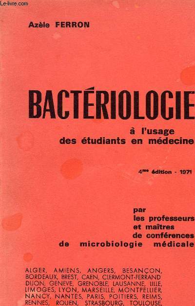 BACTERIOLOGIE A L'USAGE DES ETUDIANTS EN MEDECINE - 4E EDITION - par les professeurs et matres de confrences de microbiologie mdicale