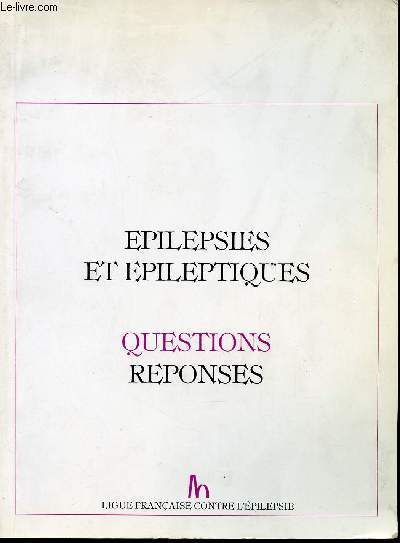 EPILEPSIES ET EPILEPTIQUES - QUESTIONS/ REPONSES