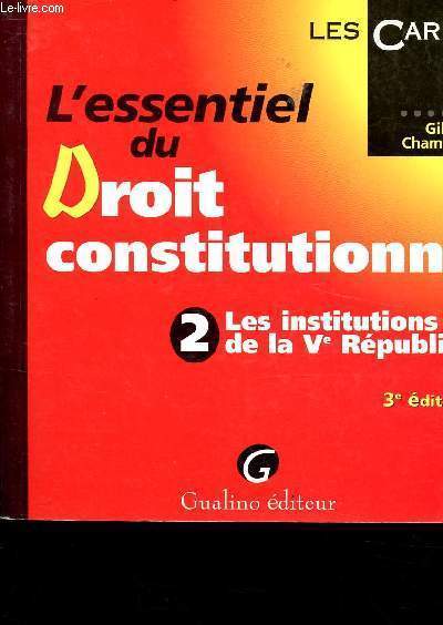 L'ESSENTIEL DU DROIT CONSTITUTIONNEL / 2: LES INSTITUTIONS DE LA VE REPUBLIQUE