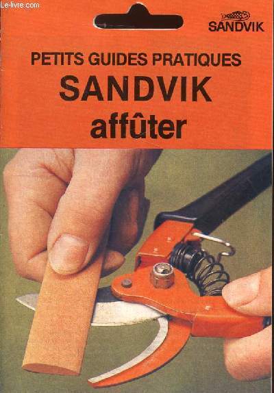 Petits guides pratiques Sandvik : affter. Collection l'outil Sandvik : le prix de la robustesse.