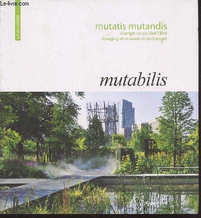 Mutabilis. Mutatis mutandis : changer ce qui doit l'tre. (Collection 