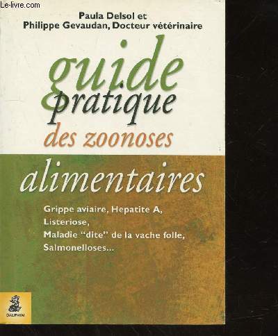 Guide pratique des zoonoses alimentaires : grippe aviaire, Hpatite A, Listeriose, Maladie 