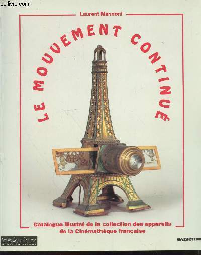 Le Mouvement continu : Catalogue illustr de la collection des appareils de la Cinmathque franaise.
