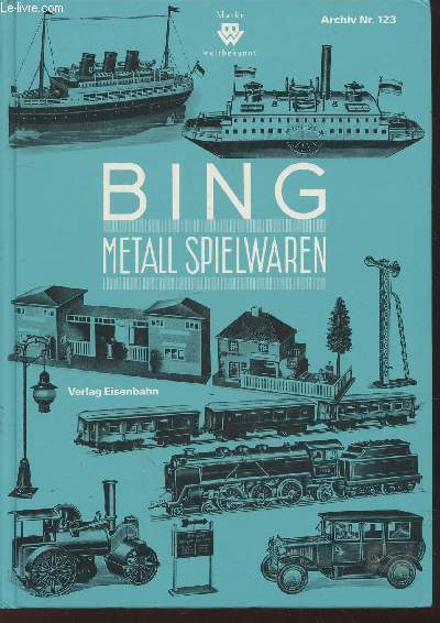 Archiv Nr.123 Bing metall spielwaren, Jouets en mtal, Juguetes de Metal, Metal Toys 1927-1932 (Collection : 