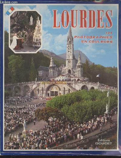 Lourdes : La Cit Mariale en couleur