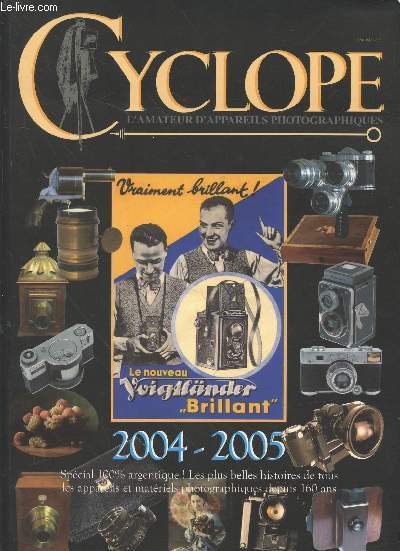 Cyclope L'amateur d'appareils photographiques annuel 2004-2005 : Spcial 100% argentique ! Les plus belles histoires de tous les appareils et matriels photographiques depuis 160 ans.