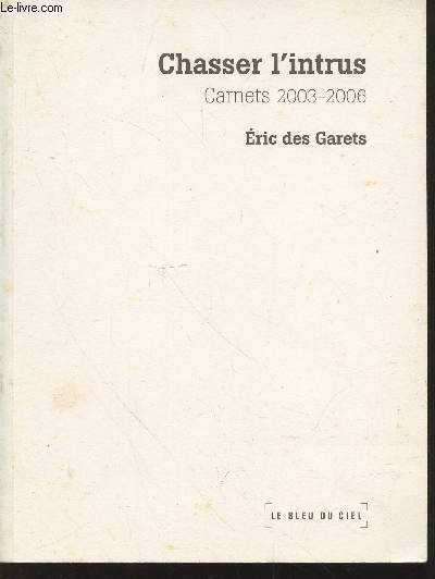 Chasser l'intrus : Carnets 2003-2006