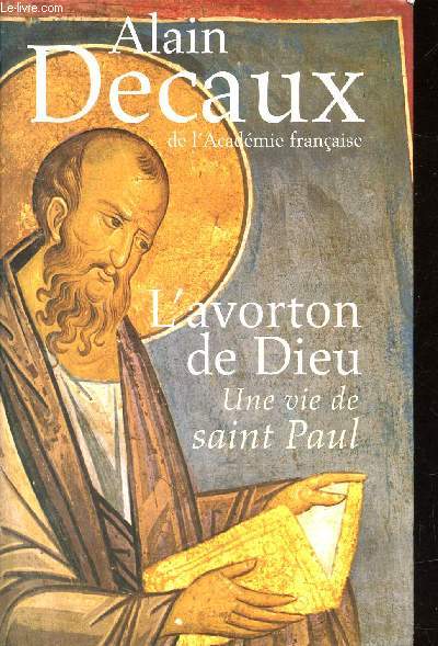 L'avorton de Dieu : Une vie de saint Paul