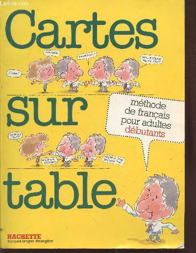 Cartes sur table : Mthode de franais pour adultes dbutants (Collection : 