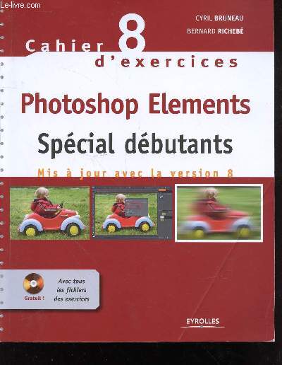 Collection Cahier d'exercices n8 : Photoshop Elements spcial dbutants mis  jour avec la version 8