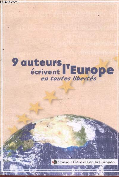 9 auteurs crivent l'Europe en toutes liberts :Concours de la citoyennet europenne 2003-2008 - 5 ans d'changes avec des collgiens girondins.