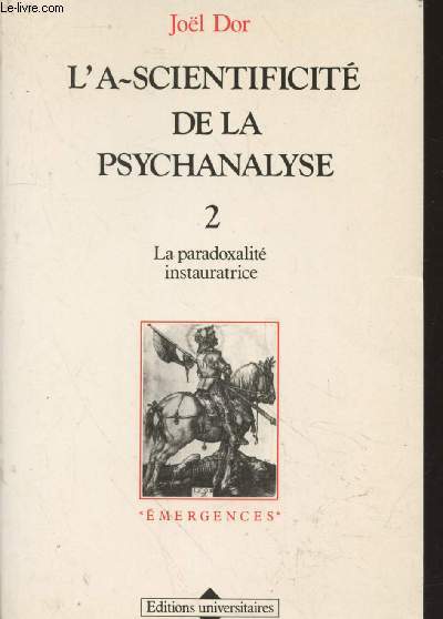 L'A-Scientificit de la Psychanalyse tome 2 : La pradoxalit instauratrice (Collection : 