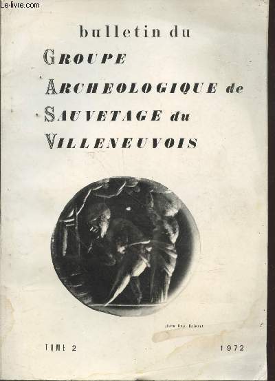 Bulletin du Groupe Archologique de Sauvetage du Villeneuvois Tome 2 1972
