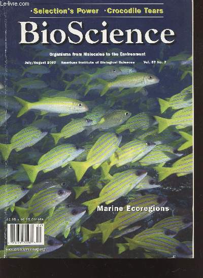 BioScience Organisms from Molecules to the Environment July/August 2007 Vol.57 n7 : Marine Ecoregions, Selection's Power, Crocodile Tears. Sommaire : Enlightening Self-Interest - Marine Ecoregion of the World etc.