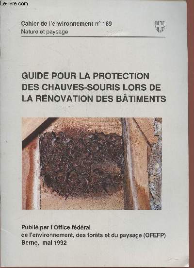 Cahier de l'environnement n169 Nature et Paysage : Guide pour la protection des chauves-sours lors de la rnovation des btiments  l'intention des matres d'oeuvre et des propritaires.