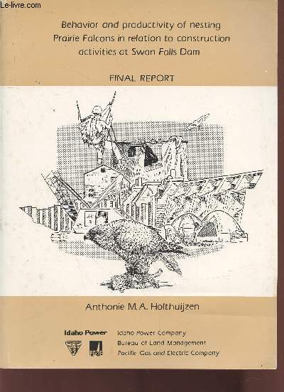 Behavior and productivity of nesting Prairie Falcons in relation to construction activities at Swan Falls Dam : Final Report August 1989. Sommaire : Prey delivery rates - Field methods - Quantification of observer impact - Behavioral reaction of falcons-.