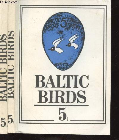 Baltic Birds 5 Tome I et II (en deux volumes). Ecology, migration and protection of baltic birds proceeding of the Fifth conference on the study and conservation of migratory birds of the Baltic Basin - Riga October 5-10, 1987.