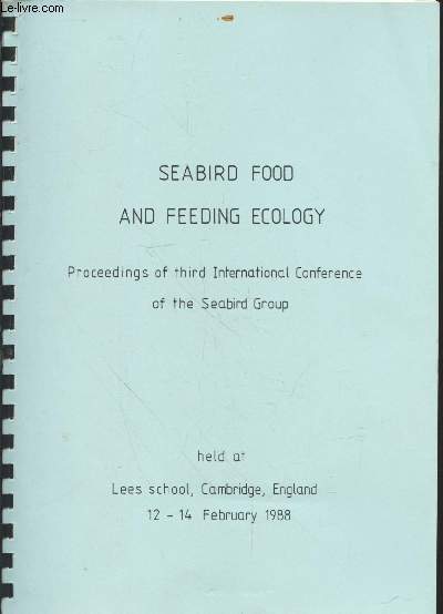 Seabird food and feeding ecology : Proceedings of third international conference of the Seabird Group Less School, Cambridge, England 12-14 February 1988.
