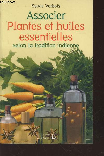 Associer plantes et huiles essentielles selon la tradition indienne