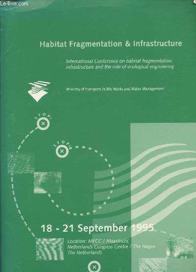 Habitat Fragmentation & Infrastructure : International Conference on habitat fragmentation, infrastructure and the role of ecological engineering 18-21 September 1995. Sommaire : Savelsbosh-Montagne St. Pierre by Jos Huisman - etc.