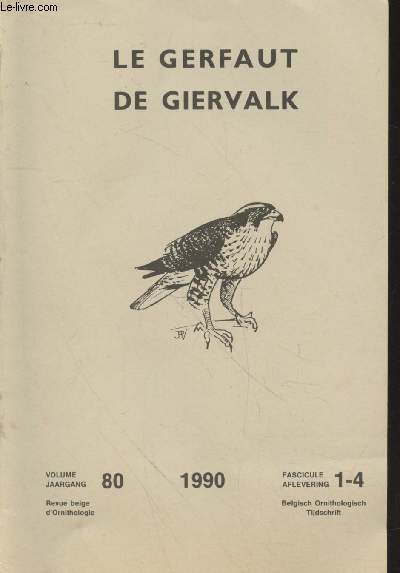 Le Gerfaut de Giervalk Volume 80 Fascicule 1-4 - 1990. Sommaire : Geelpootmeeuwen, Larus Cahinnans Michahellis in Belgie een analyse van Ringgegevens -