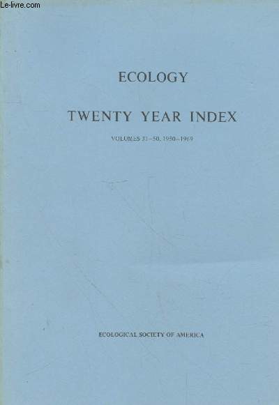 Ecology Twenty Year Index Volumes 31-50, 1950-1969. Sommaire : Authors and titles - Review and Reviewers, Authors and Titles Reviewed - Subject Index.