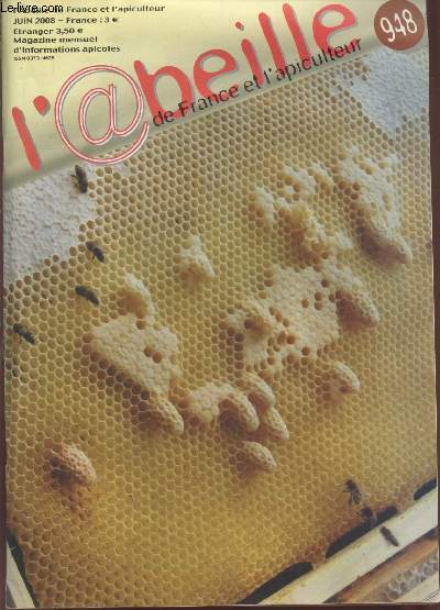 L'Abeille de France et l'apiculteur n978 Juin 2008. Sommaire : Le pollen et le dveloppment des colonies chez l'abeille mlifre - Herbicide dans la cire - Bruxelles autorise l'importation du mas GA 21 mais pas sa culture - etc.
