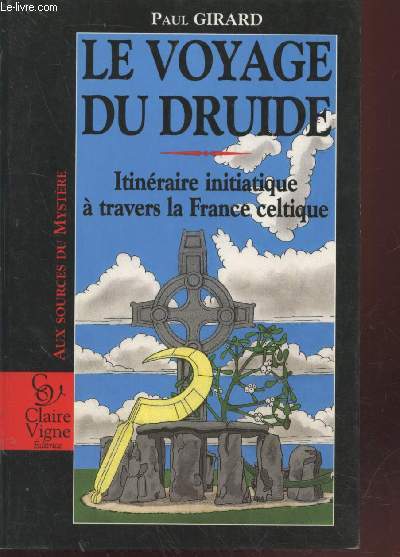 Le voyage du Druide : Itinraire initiatique  la travers la France celtique (Collection : 