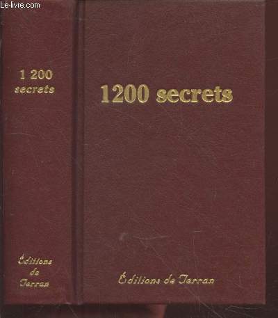 1200 secrets, recettes, procds, utiles, nouveaux et prouvs ; Trsor de la sant, de la propret, de la toilette, et d'conomie domestique, rurale et industrielle